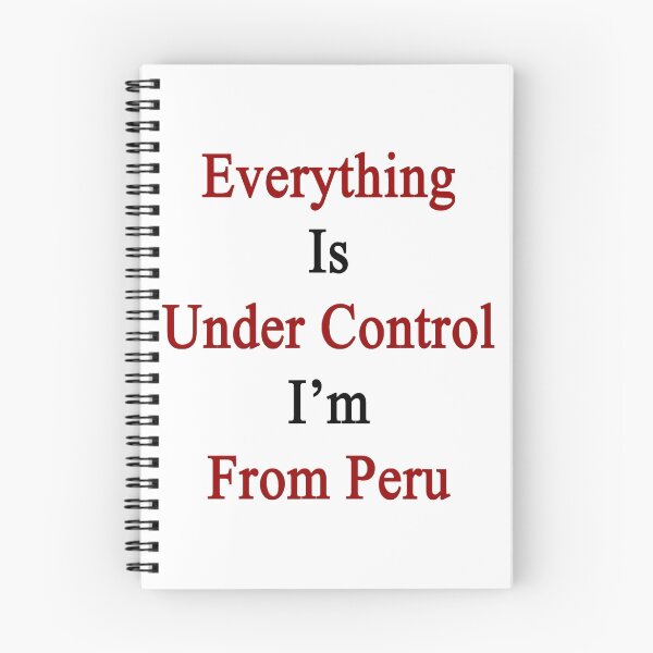 Item preview, Everything Is Under Control I'm From Peru designed and sold by supernova23.