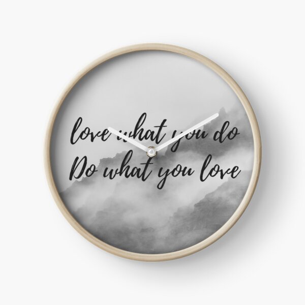Do what you love, love what you do Clock