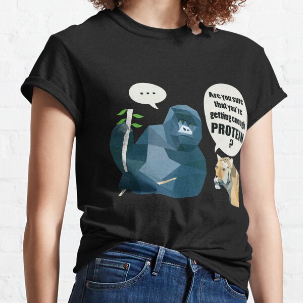 Are you sure you're getting enough protein? Classic T-Shirt
