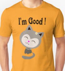 I'm Good Unisex T-Shirt