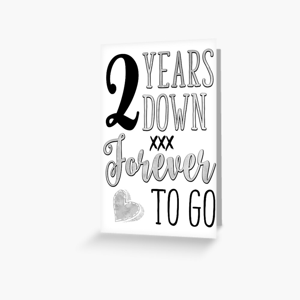 2-years-down-forever-to-go-2nd-anniversary-greeting-card-for-sale-by