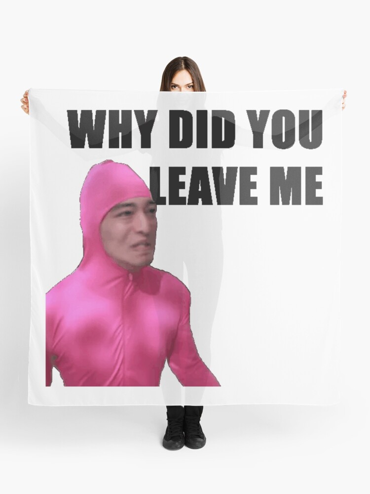 Why Did You Leave Me Filthy Frank Meme Scarf By Wagobidaboo Redbubble
