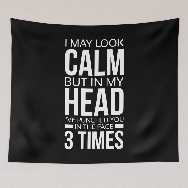 Item preview, I May Look Calm But In My Head I’ve Punched You In The Face 3 Time designed and sold by T-shirt For You.