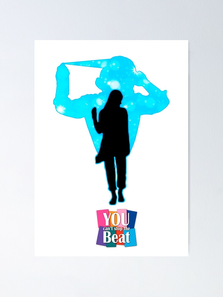 You Can T Stop The Beat Poster By Spaceforsun Redbubble