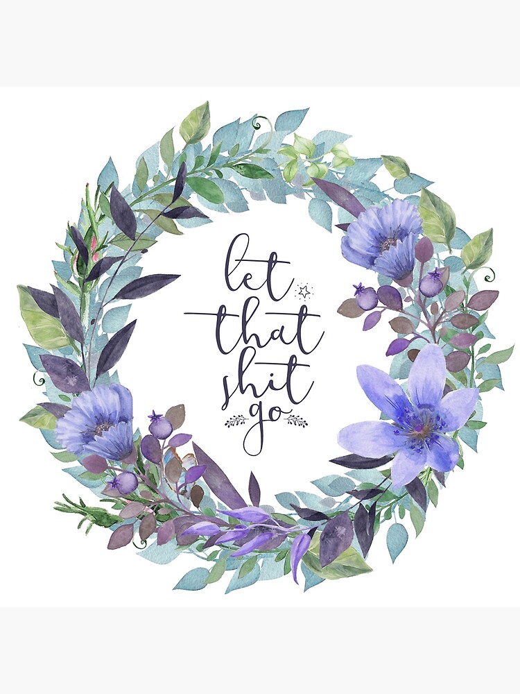 let that shit go, motivational quote, yoga gift, floral wall art