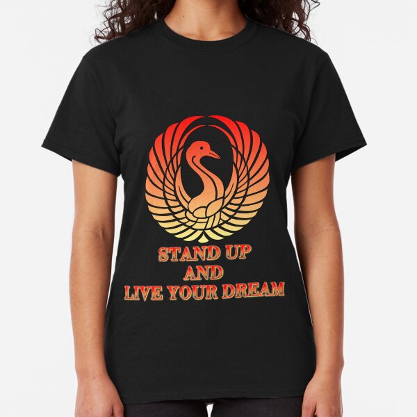 Stand Up And Live Your Dream Classic T-Shirt