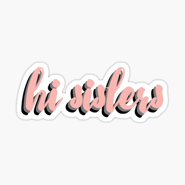 hi sisters pink gray black Sticker