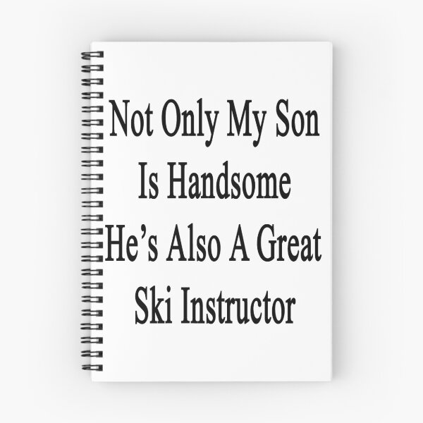 Item preview, Not Only My Son Is Handsome He's Also A Great Ski Instructor  designed and sold by supernova23.