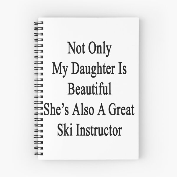 Item preview, Not Only My Daughter Is Beautiful She's Also A Great Ski Instructor  designed and sold by supernova23.