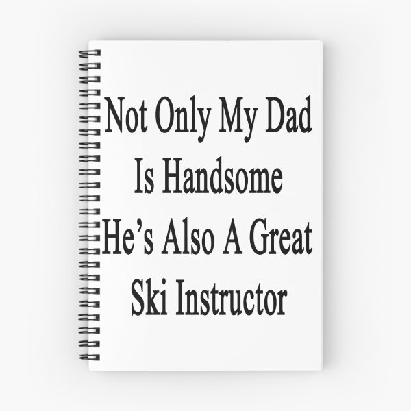 Item preview, Not Only My Dad Is Handsome He's Also A Great Ski Instructor  designed and sold by supernova23.