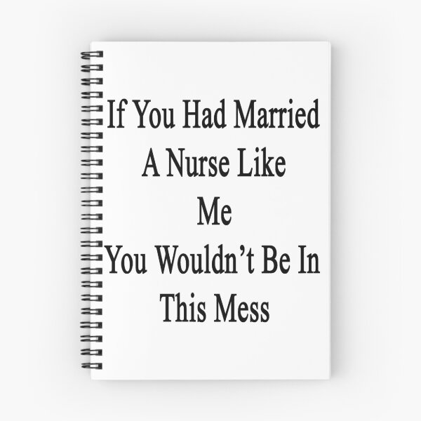 Item preview, If You Had Married A Nurse Like Me You Wouldn't Be In This Mess designed and sold by supernova23.