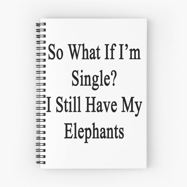 Item preview, So What If I'm Single? I Still Have My Elephants  designed and sold by supernova23.