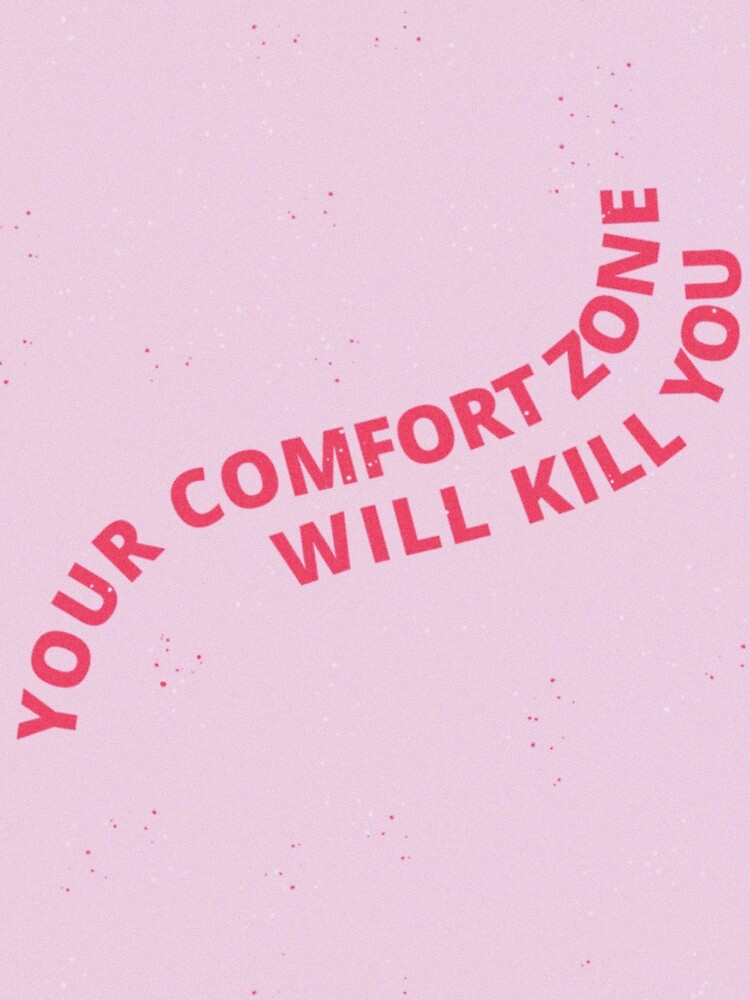 your-comfort-zone-will-kill-you-poster-for-sale-by-typutopia-redbubble