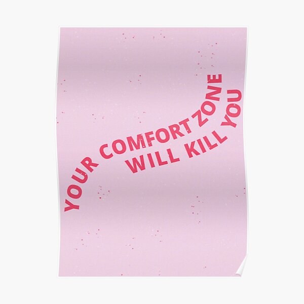 your comfort zone will kill you Poster