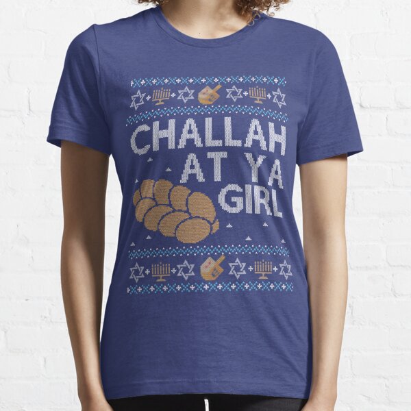 Funny Ugly Hanukkah Sweater, Challah at Ya Girl Essential T-Shirt