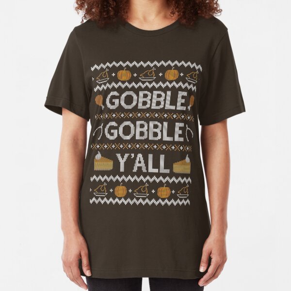 Gobble Gobble Yall, Ugly Thanksgiving Sweater Slim Fit T-Shirt