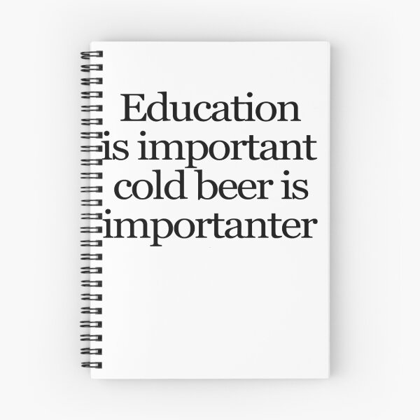 Item preview, Education is important cold beer is importanter designed and sold by digerati.