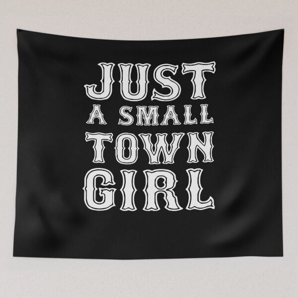 Item preview, Just A Small Town Girl designed and sold by sabertronics.