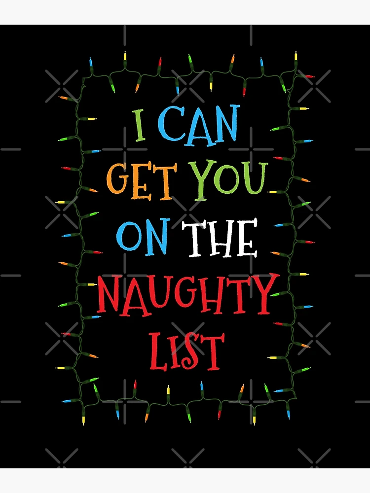 I Can Get You On The Naughty List