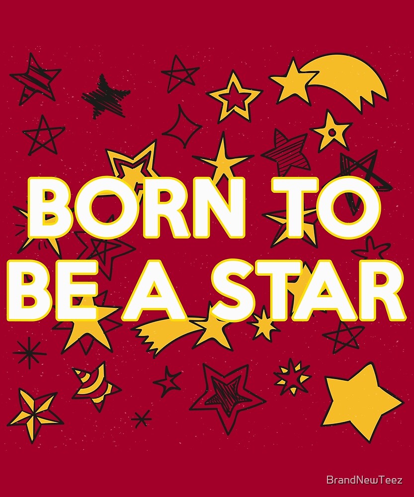 Born To Be A Star New Hit Movie Fan T Shirt By Brandnewteez Redbubble