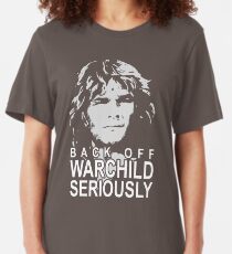 back off warchild seriously Slim Fit T-Shirt