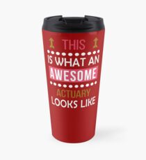 Actuary Awesome Looks Funny Birthday Christmas Travel Mug
