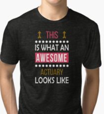 Actuary Awesome Looks Funny Birthday Christmas Tri-blend T-Shirt