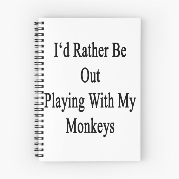 Item preview, I'd Rather Be Out Playing With My Monkeys  designed and sold by supernova23.