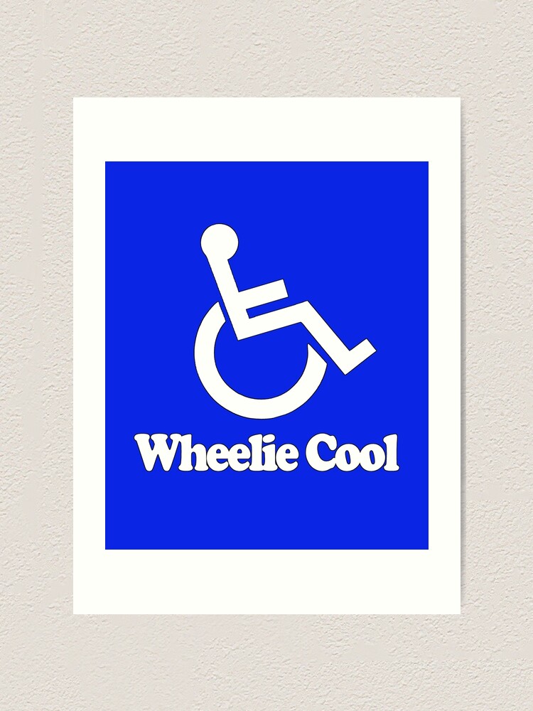 Rollstuhl Der Wheelie Coole Lustige Unfahigkeit Tut Kunstdruck Von Ttuniques Redbubble