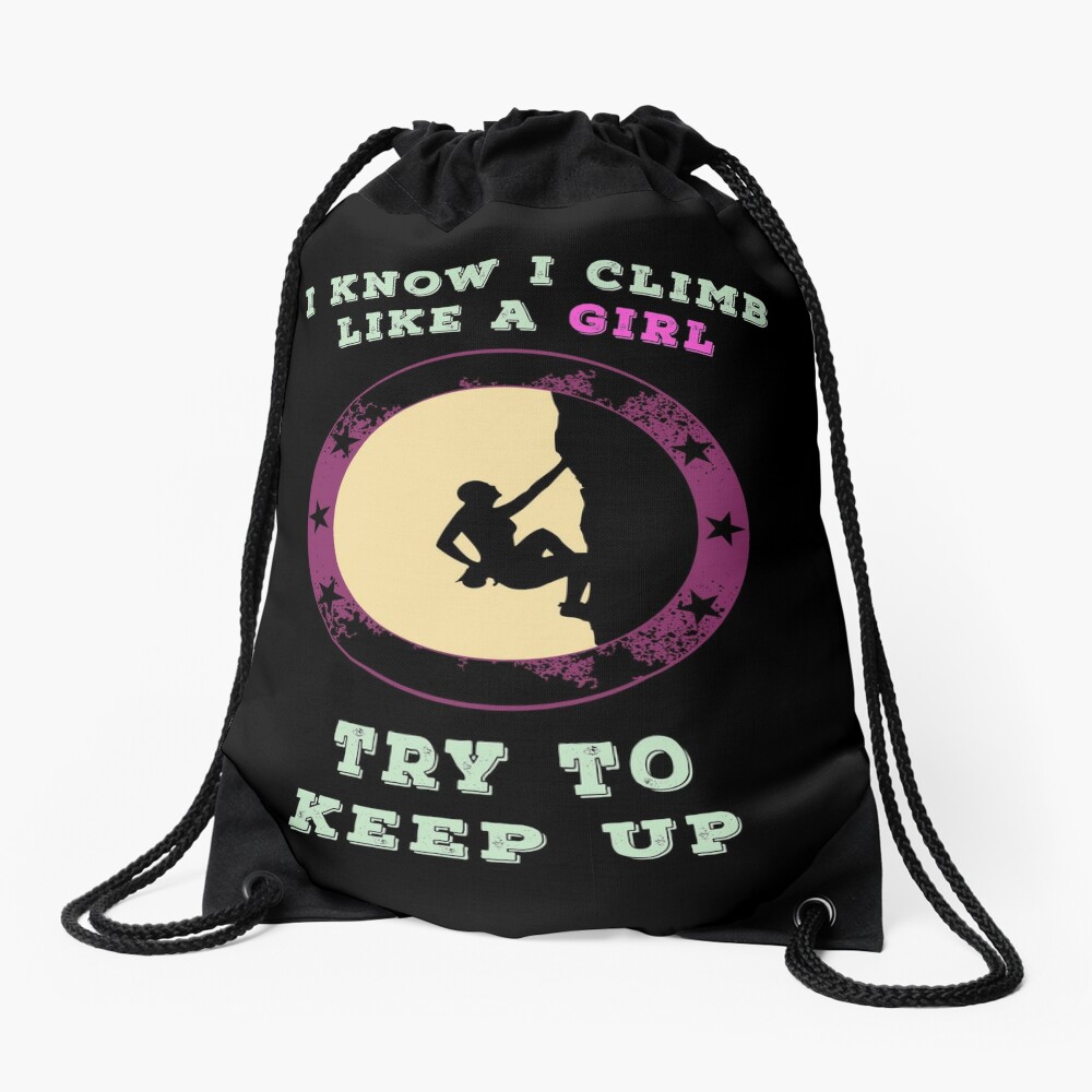 Climbing Like A Girl - Try To Keep Up Climb Climber Sports Bouldering |  Drawstring Bag
