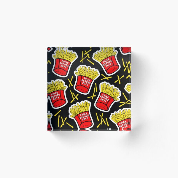 Fries before guys / Black Acrylic Block