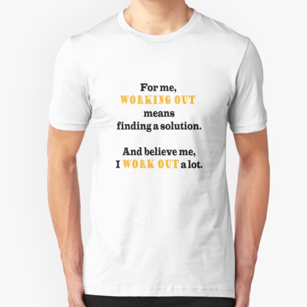 For me, working out means finding a solution. And believe me, I work out a lot. Slim Fit T-Shirt