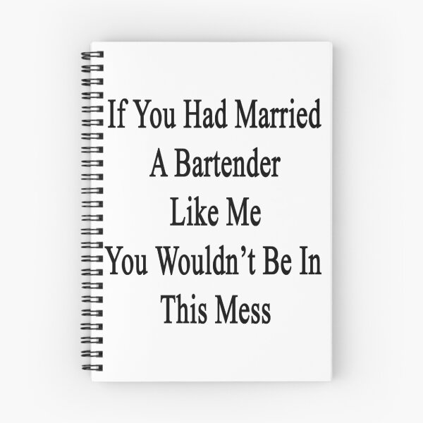 Item preview, If You Had Married A Bartender Like Me You Wouldn't Be In This Mess  designed and sold by supernova23.