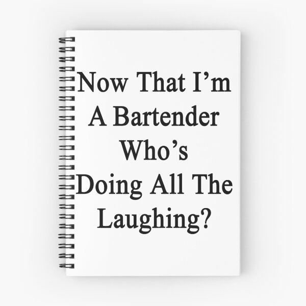 Item preview, Now That I'm A Bartender Who's Doing All The Laughing?  designed and sold by supernova23.