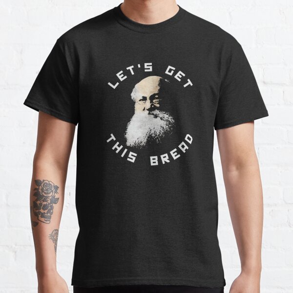 Anarchist Kropotkin Let's Get This Bread Classic T-Shirt