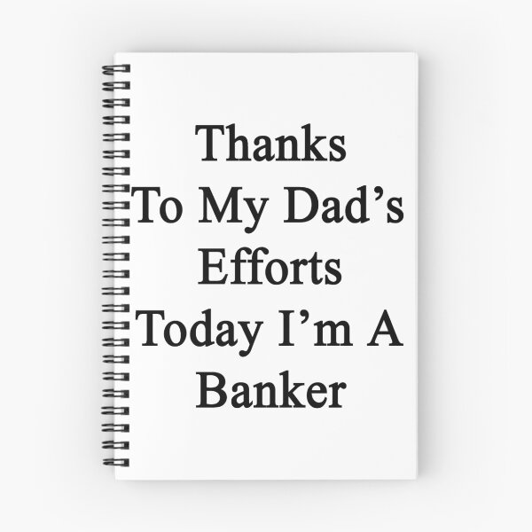 Item preview, Thanks To My Dad's Efforts Today I'm A Banker  designed and sold by supernova23.