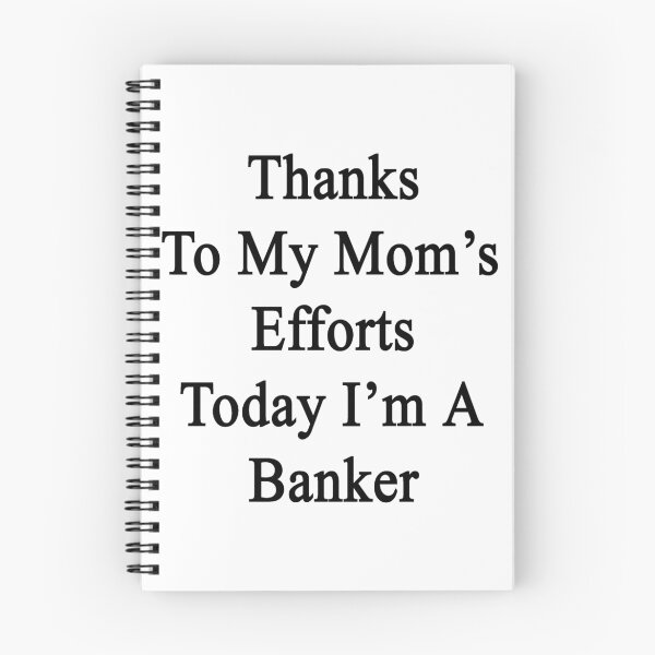 Item preview, Thanks To My Mom's Efforts Today I'm A Banker  designed and sold by supernova23.