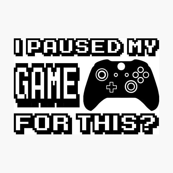 Item preview, I Paused My Game For This? designed and sold by JPN4Design.