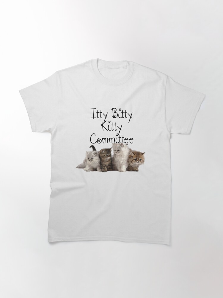 Itty Bitty Kitty Committee T Shirt By Smrtart Redbubble 0587