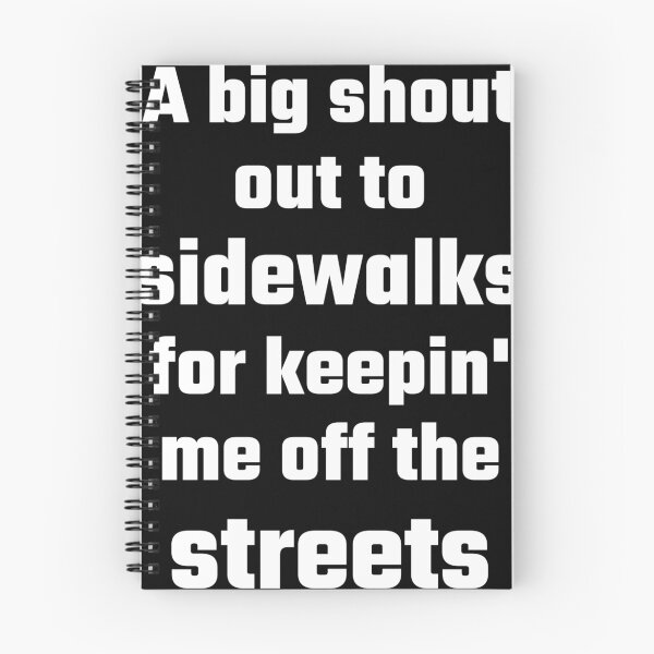 Item preview, A Big Shout Out To Sidewalks For Keepin' Me Off The Streets designed and sold by evahhamilton.