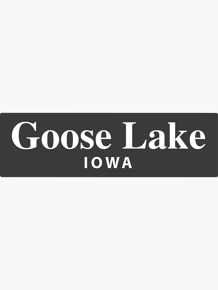 "Goose Lake, Iowa" Sticker for Sale by EveryCityxD2 Redbubble