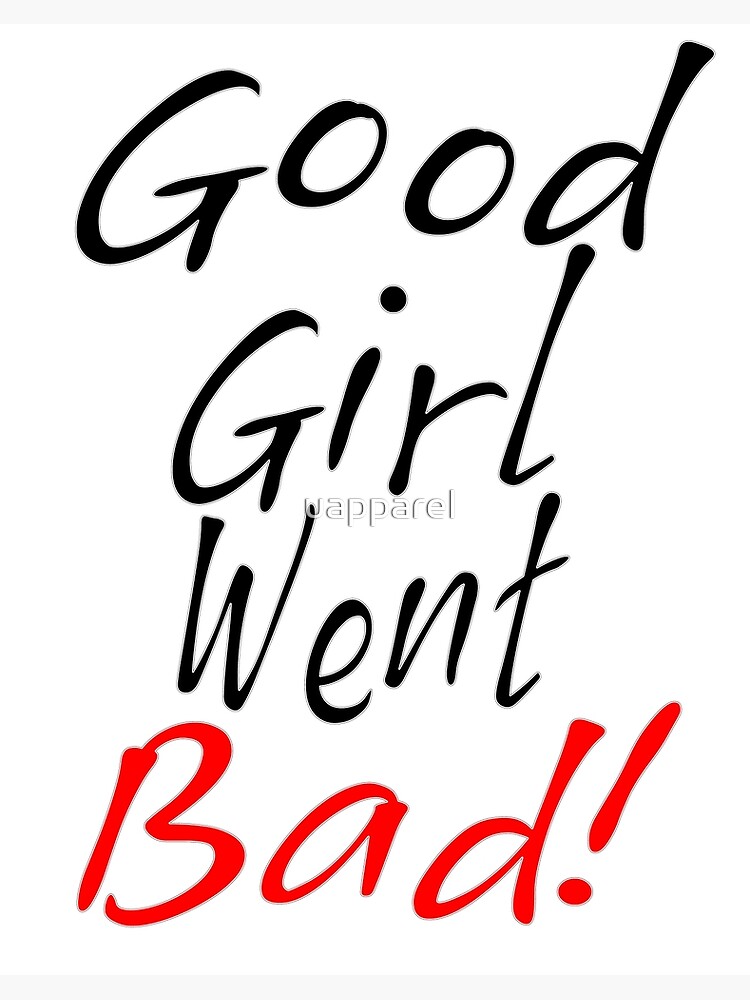 "Good Girl Went Bad!" Poster by uapparel | Redbubble