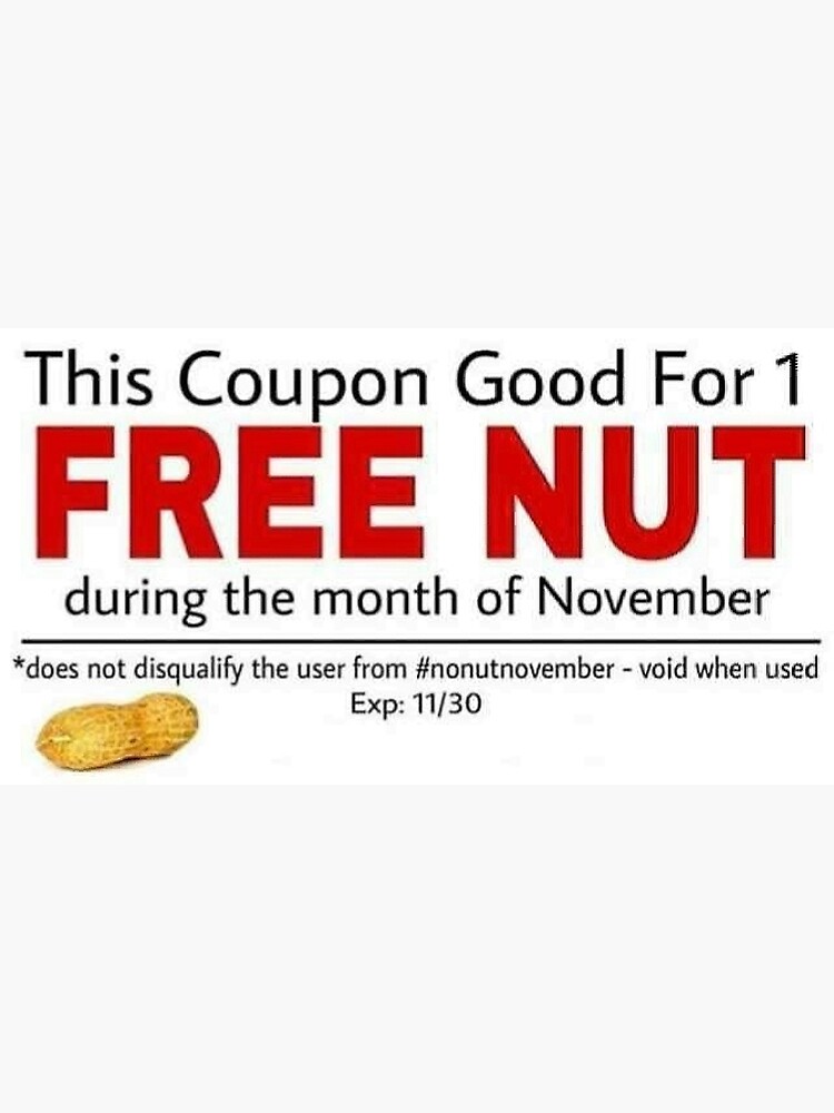 "No Nut November Coupon Admits One" Poster for Sale by toxicSTRYDR