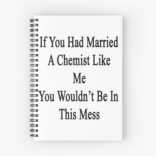 Item preview, If You Had Married A Chemist Like Me You Wouldn't Be In This Mess  designed and sold by supernova23.