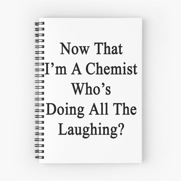 Item preview, Now That I'm A Chemist Who's Doing All The Laughing?  designed and sold by supernova23.