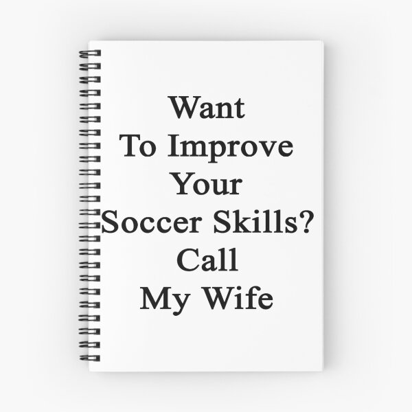 Item preview, Want To Improve Your Soccer Skills? Call My Wife  designed and sold by supernova23.