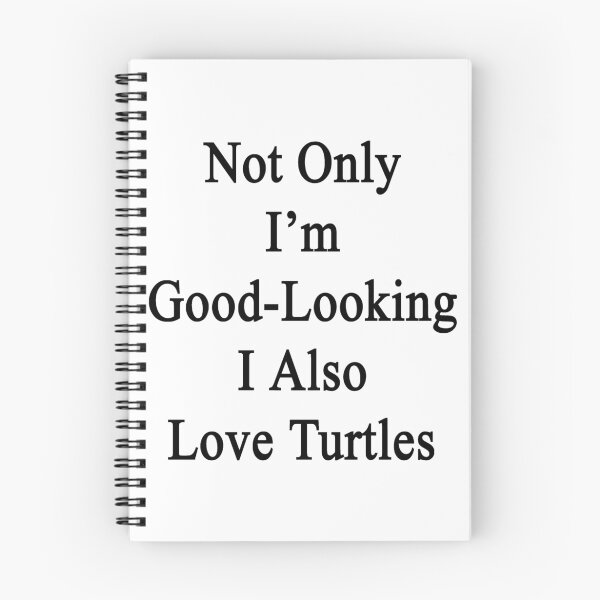 Item preview, Not Only I'm Good Looking I Also Love Turtles  designed and sold by supernova23.