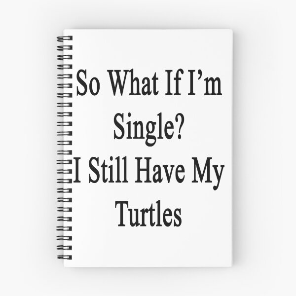 Item preview, So What If I'm Still Single? I Still Have My Turtles  designed and sold by supernova23.