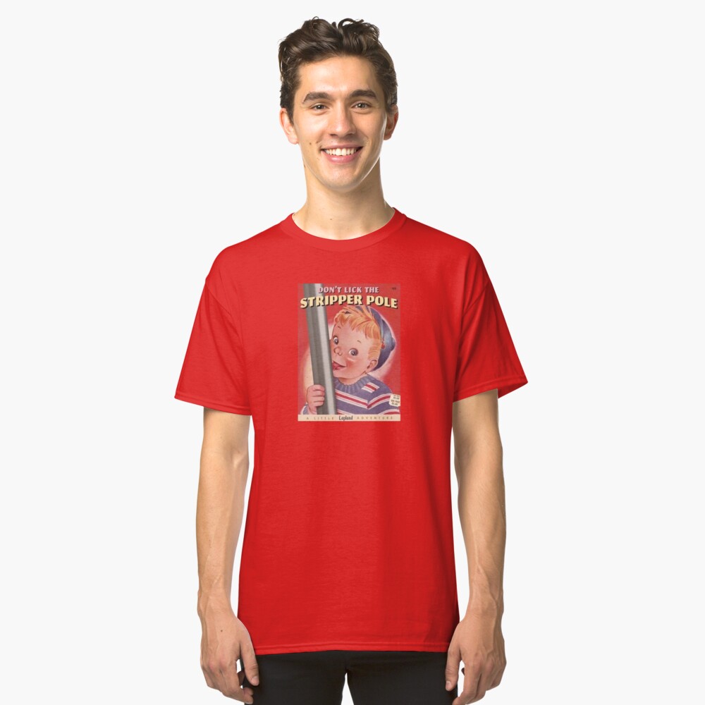 Don't lick the stripper pole Classic T-Shirt
