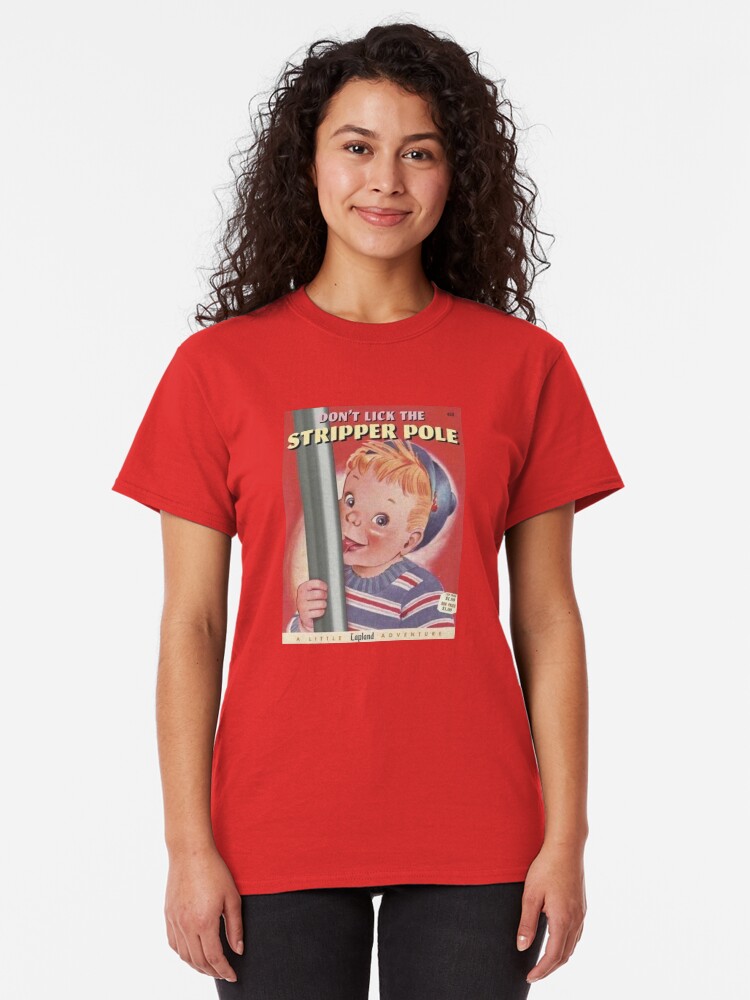 Alternate view of Don't lick the stripper pole Classic T-Shirt